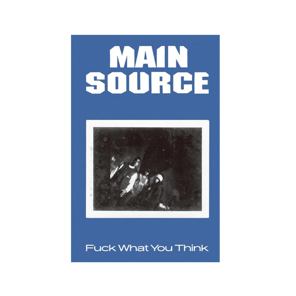 Main Souce - F**k What You Think (Cassette)